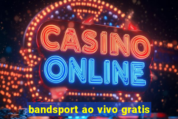 bandsport ao vivo gratis